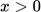 $$\begin{equation}<br />
x>0<br />
\end{equation}$$