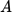 $$\begin{equation}<br />
A<br />
\end{equation}$$